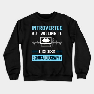 Introverted Echocardiography Echocardiographer Echocardiogram Ultrasound Crewneck Sweatshirt